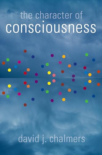 The Character of Consciousness (Philosophy of Mind) von Oxford University Press, USA